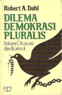 Cover of Dilema Demokrasi Pluralis: Antara Otonomi dan Kontrol