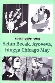 Cover of Setan Becak, Ayoveva, Hingga Chicago May - Cerpen Terbaik Tempo